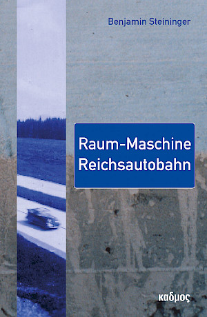 Raum-Maschine Reichsautobahn