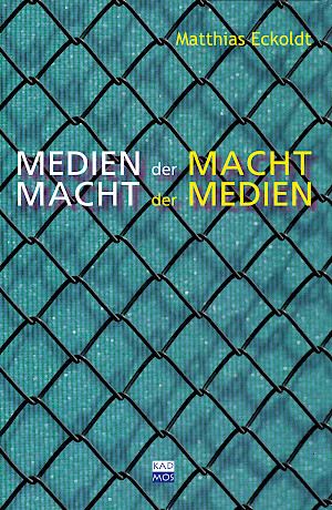 Medien der Macht – Macht der Medien