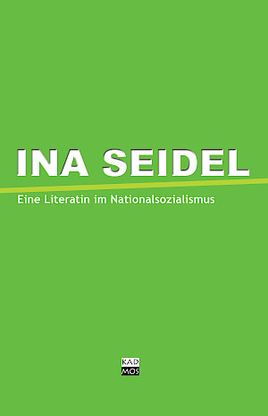Ina Seidel und die Literaten des Nationalsozialismus