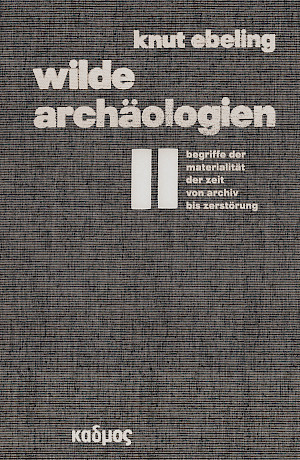 Wilde Archäologien 2