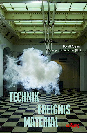 Technik – Ereignis – Material