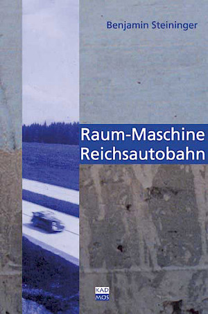 Raum-Maschine Reichsautobahn