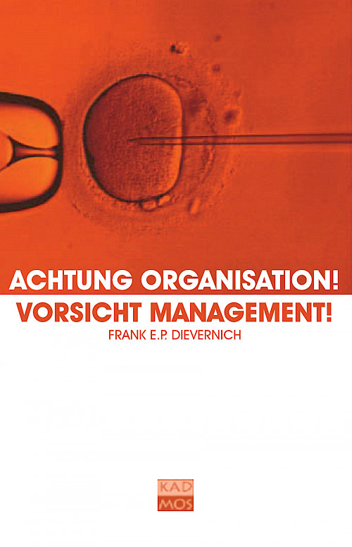 Achtung Organisation! Vorsicht Management!